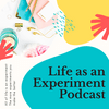 undefined Life As An Experiment Podcast