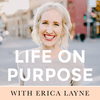 undefined Life On Purpose with Erica Layne