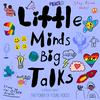 undefined Little Minds Big Talks