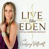 undefined Live Like Eden: Spiritual Awakening Unraveled