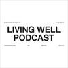 undefined Living Well Podcast