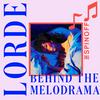 undefined Lorde: Behind the Melodrama