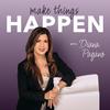 undefined MAKE THINGS HAPPEN with Diana Pagano