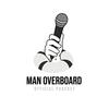 undefined Man Overboard Podcast
