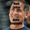 undefined Mark Cuban - Audio Biography