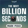 undefined The Next Billion Seconds with Mark Pesce