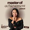 undefined Master of Achievement with Stephanie Nguyen