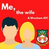 undefined Me, the Wife and Wrexham AFC