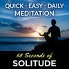 undefined Meditation Podcast | 60 Seconds of Solitude | Your Quick, Easy, Daily Meditation
