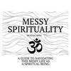 undefined Messy Spirituality
