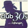 undefined club 30's with mjfangirl- a Michael Jackson Fan Podcast