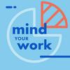 undefined Mind Your Work