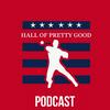 undefined MLB Hall of Pretty Good Podcast