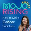 undefined MOJO Rising: How to Make Cancer Suck Less with Julie Stevens