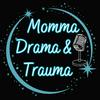 undefined Momma Drama and Trauma