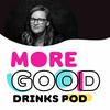 undefined More Good Drinks - Industry Podcast