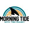 undefined Morning Tide with Ted Ramey