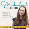 undefined Motherhood in ADHD – Parenting with ADHD, Productivity Tips, Brain based Science, Attention Deficit Hyperactivity Disorder Education to Help Moms with Adult ADHD