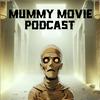 undefined Mummy Movie Podcast