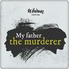 undefined My Father The Murderer