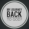 undefined My Journey Back - to God?