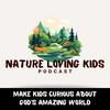 undefined Nature Loving Kids: Nature Life, Christian Kids, Animals for Kids, Christian Kid Podcast