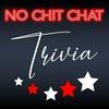 undefined No Chit Chat Trivia