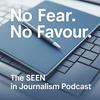 undefined No Fear. No Favour. The SEEN in Journalism Podcast