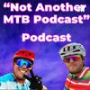 undefined Not Another MTB Podcast