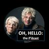 undefined Oh, Hello: the P'dcast