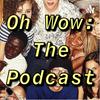 undefined Oh Wow: The Podcast
