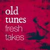 undefined Old Tunes Fresh Takes