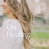 undefined On Healing
