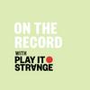 undefined On The Record with Play It Strange