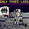 undefined Only Three Lads - Classic Alternative Music Podcast