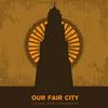 undefined Our Fair City