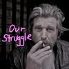 undefined Our Struggle