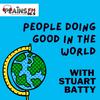 undefined People Doing Good in the World with Stuart Batty