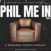 undefined Phil Me In: A Redeemer Church Podcast