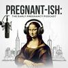 undefined Pregnant-ish: The Early Pregnancy Podcast