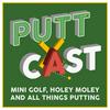 undefined Puttcast: Mini Golf, Holey Moley & All Things Putting