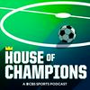 undefined House of Champions: A CBS Soccer Podcast