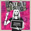 undefined Radical Musings with Rosanna Arquette