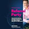 undefined Referral Party: The Ultimate Guide to Growing Your Business With Zero Funnels, Zero Ads, and Zero Costs