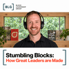 undefined Stumbling Blocks: How Great Leaders Are Made