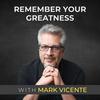 undefined Remember Your Greatness with Mark Vicente