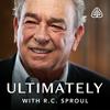 undefined Ultimately with R.C. Sproul