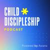 undefined The Child Discipleship Podcast