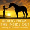 undefined Riding From the Inside Out - Listening To Our Horses & Ourselves