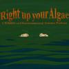 undefined Right Up Your Algae